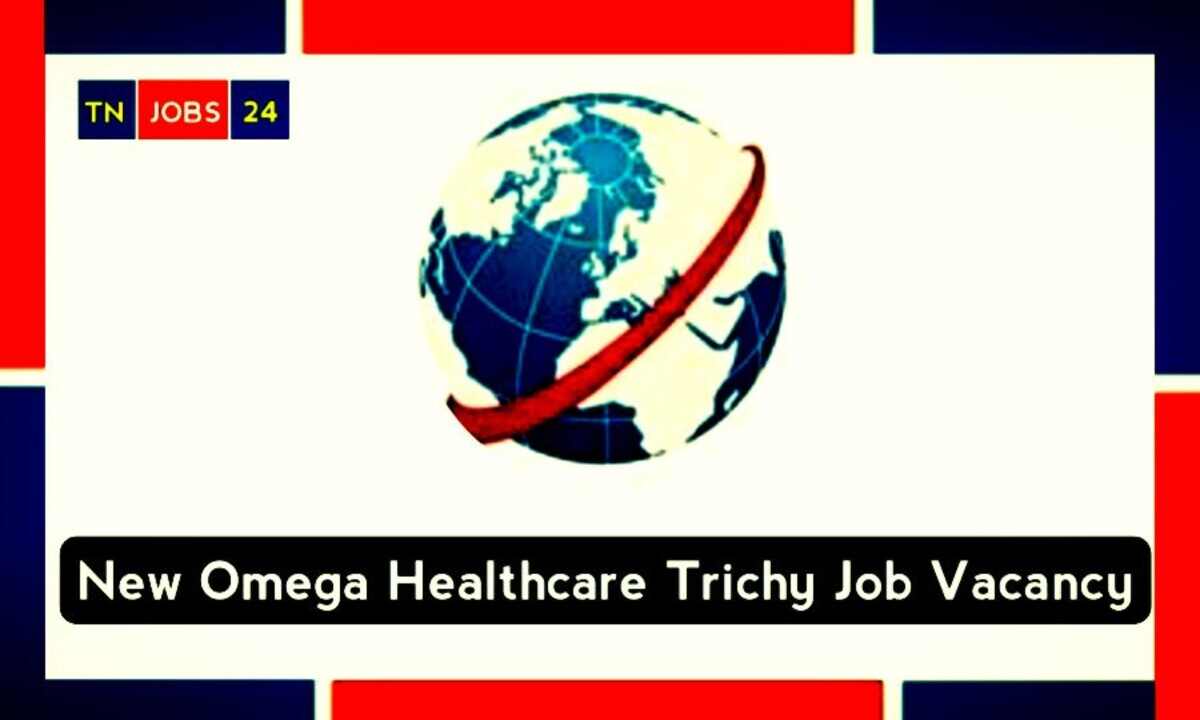 New Omega Healthcare Trichy Job Vacancy Apply At Omegahms