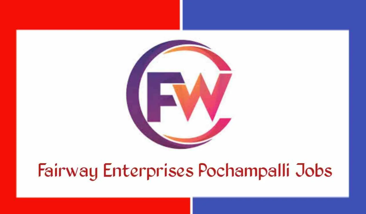 fairway enterprises company limited pochampalli job vacancy