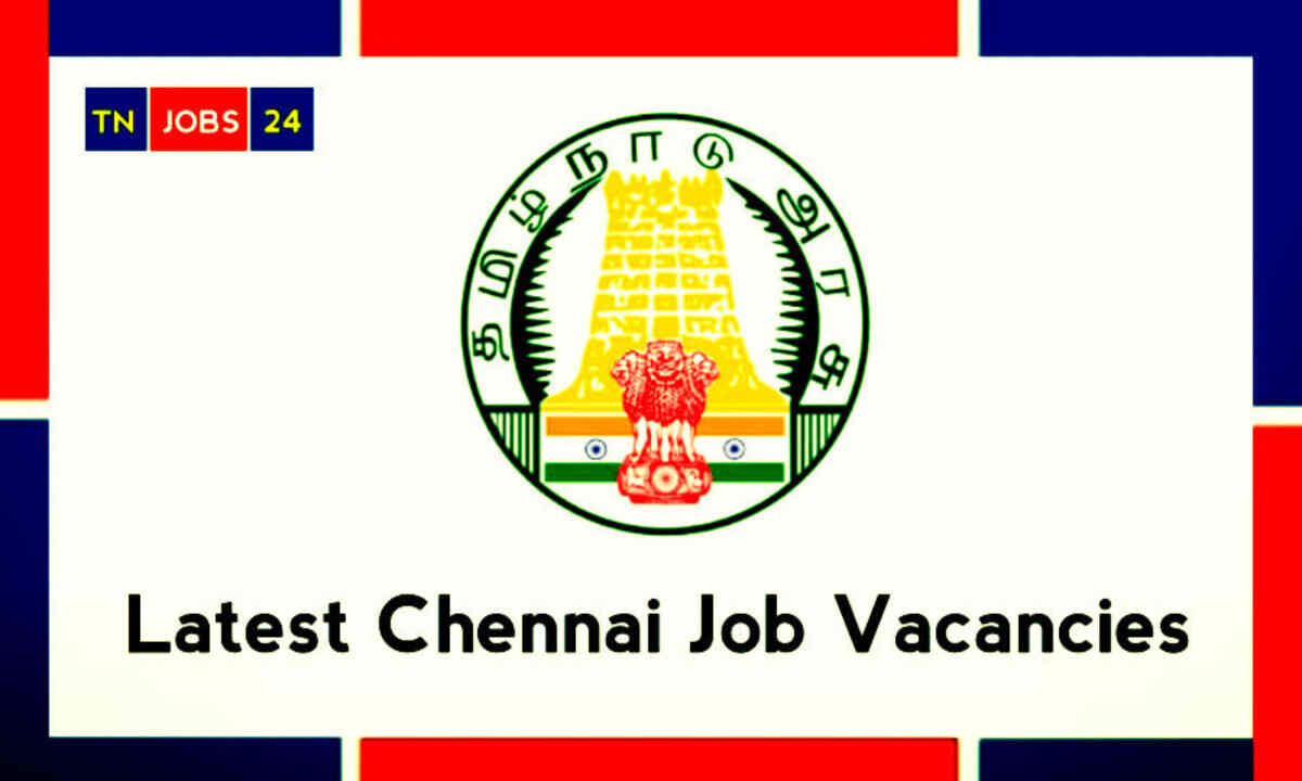 Today Job Vacancy In Chennai 2024 Check Notification & Application