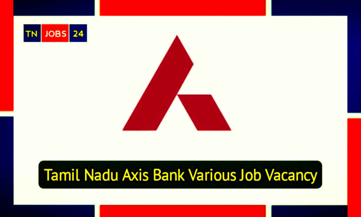 Latest Axis Bank Job Vacancy In Tamilnadu 2024 8769
