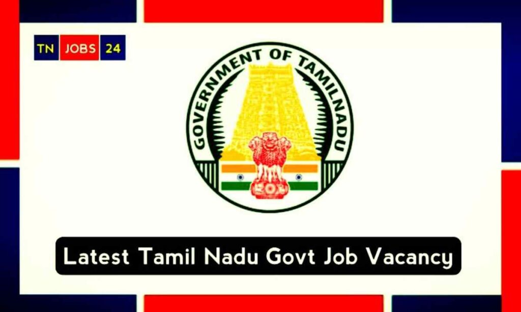 Latest TN Government Jobs 2024 Check Notification & Application Form
