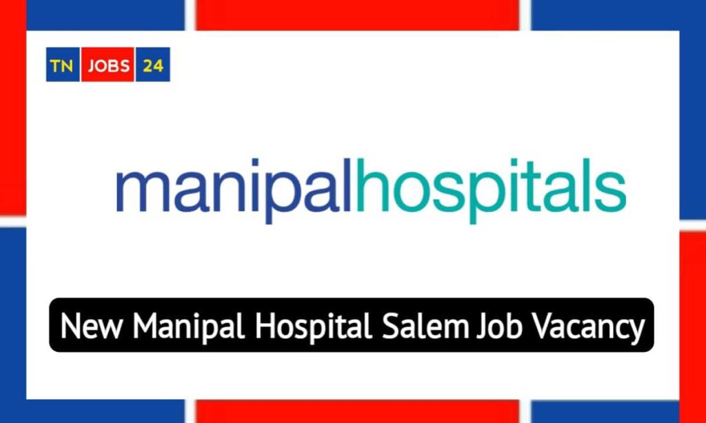 new-manipal-hospital-job-vacancy-in-salem-2024-apply-at-www